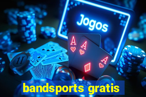 bandsports gratis